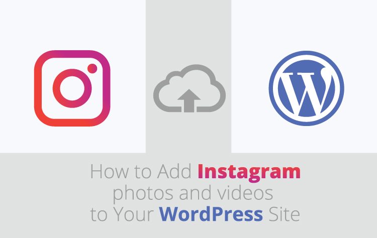 How to Add Instagram photos and videos to Your WordPress Site