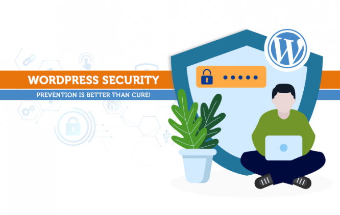 WordPress Security: Prevention Is Better Than Cure!