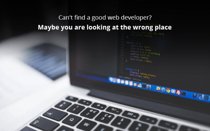 Can’t find a good web developer? Maybe you are looking at the wrong place