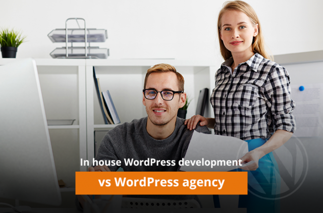 In-house WordPress Development vs WordPress Agency: Which One to Choose
