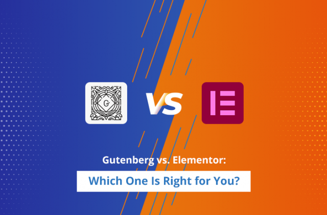 Gutenberg vs. Elementor: Which One Is Right for You?